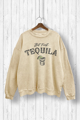 But First Tequila Washed Sweatshirt | JQ Clothing Co.