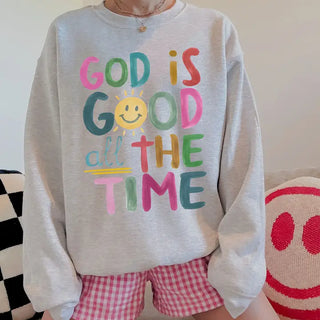 God Is Good All the Time Sweatshirt